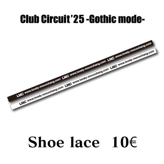 Shoe Lace | LM.C Club Circuit'25 -Gothic-